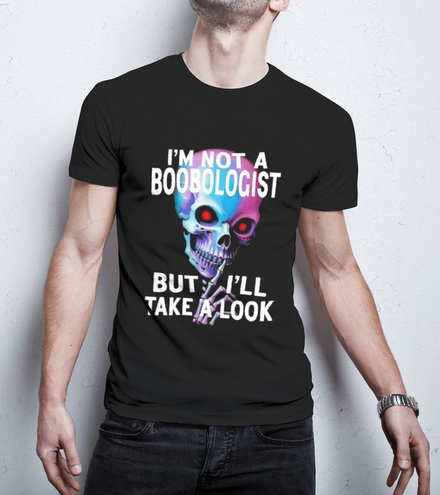 I'm Not A Boobologist But I'll Take A Look Colorful Skull T-Shirt
