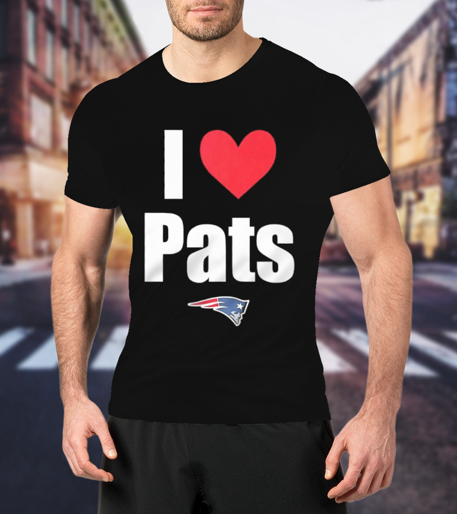 I Love Pats New England Patriots Fan Gear NFL Team Loyalty T-Shirt