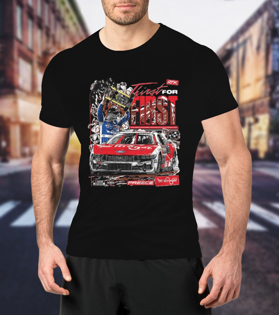 Thirst For First Ryan Preece 2026 RFK Kroger Racing Win T-Shirt