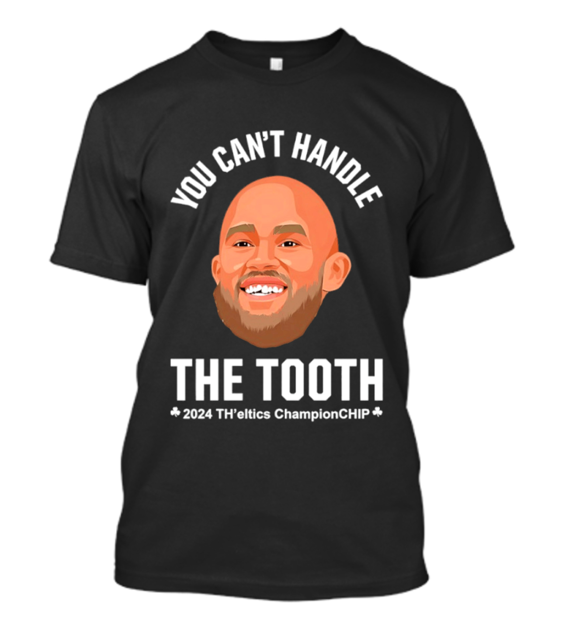 You Can't Handle The Tooth Derrick White 2024 TH'eNICE ChampionCHIP T-Shirt
