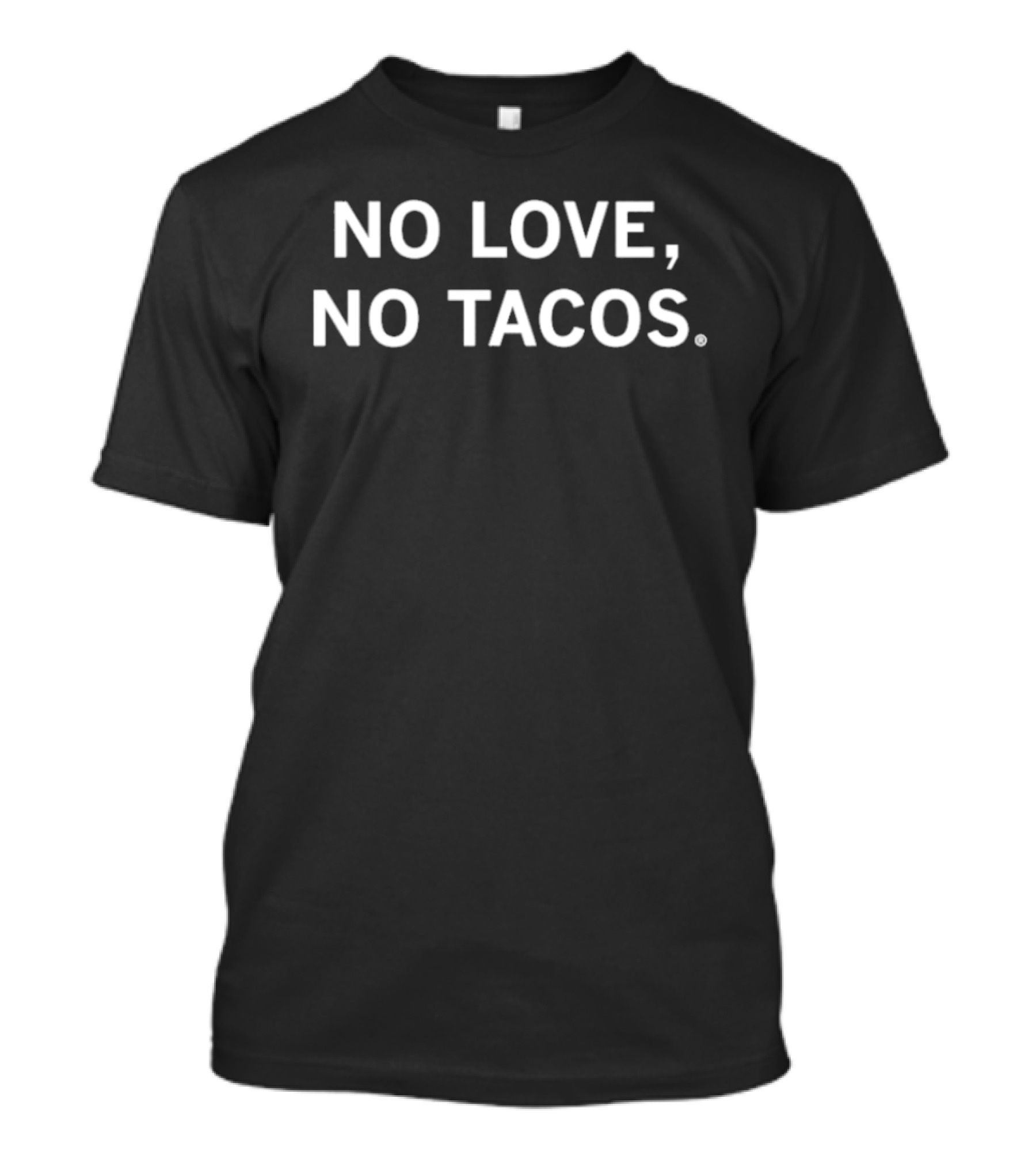 No Love No Tacos Phrase Humor Trend T-Shirt