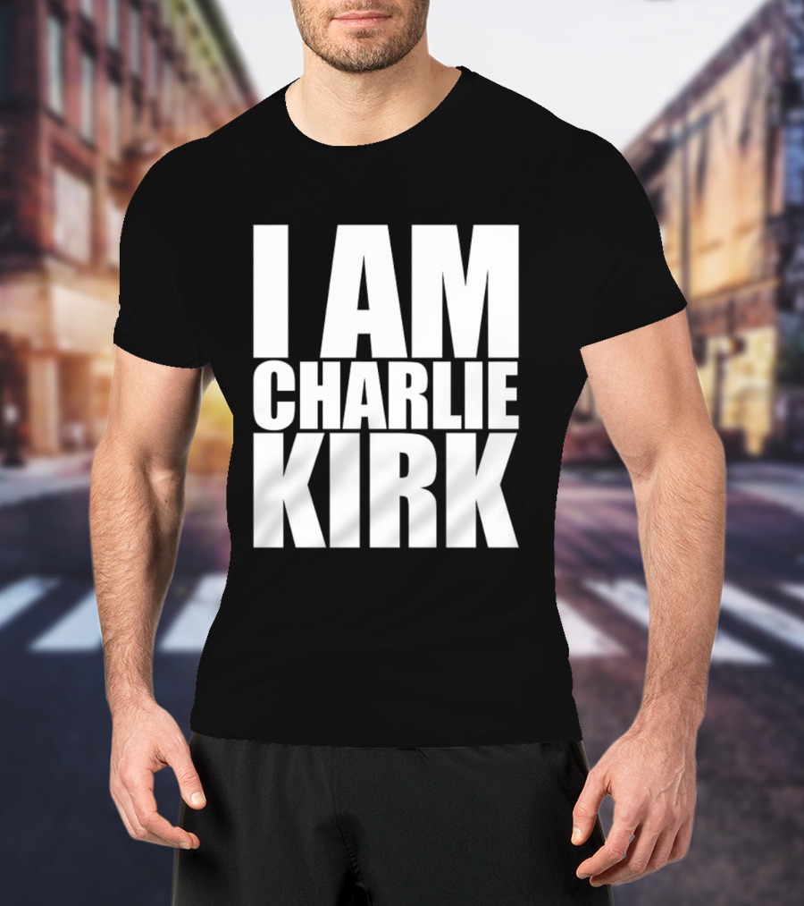 I Am Charlie Kirk T-Shirt