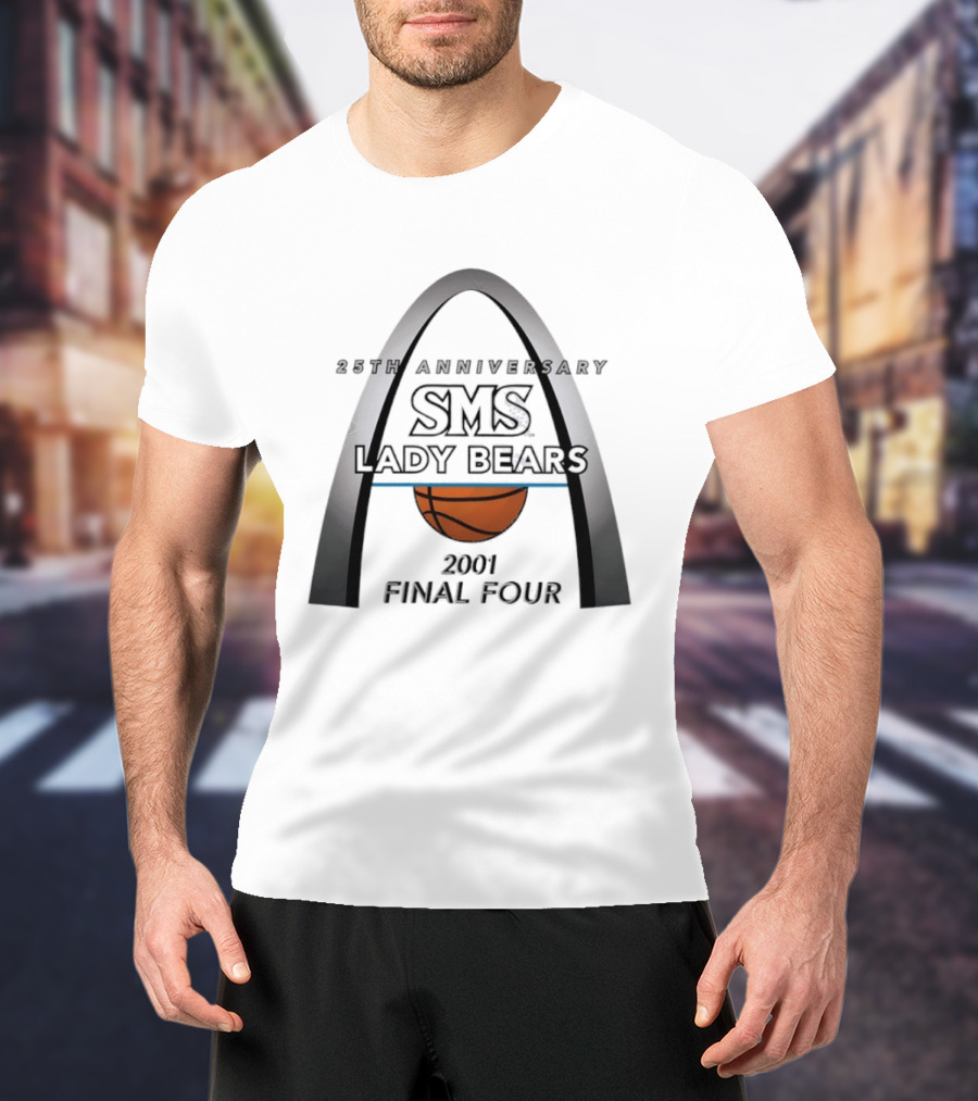 25th Anniversary SMS Lady Bears 2001 Final Four Arch Basketball T-Shirt