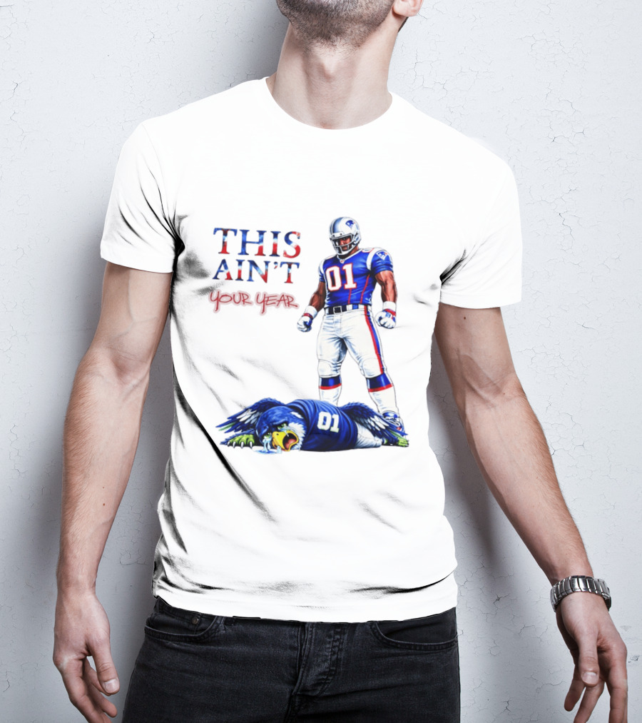 New England Patriots 01 Defeat Seattle Seahawks This Ain't Your Year Game Day 2026 T-Shirt