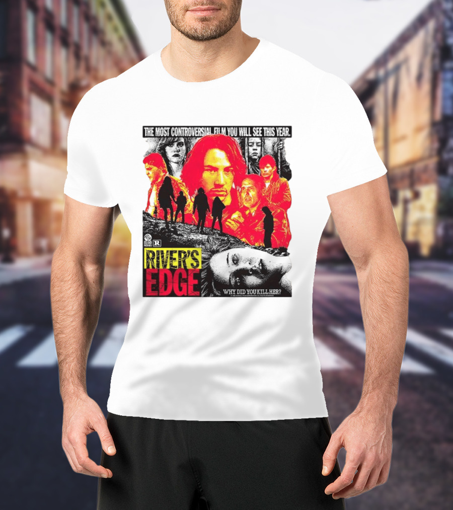 River's Edge Most Controversial Film Of The Year Why Did You Kill Her T-Shirt