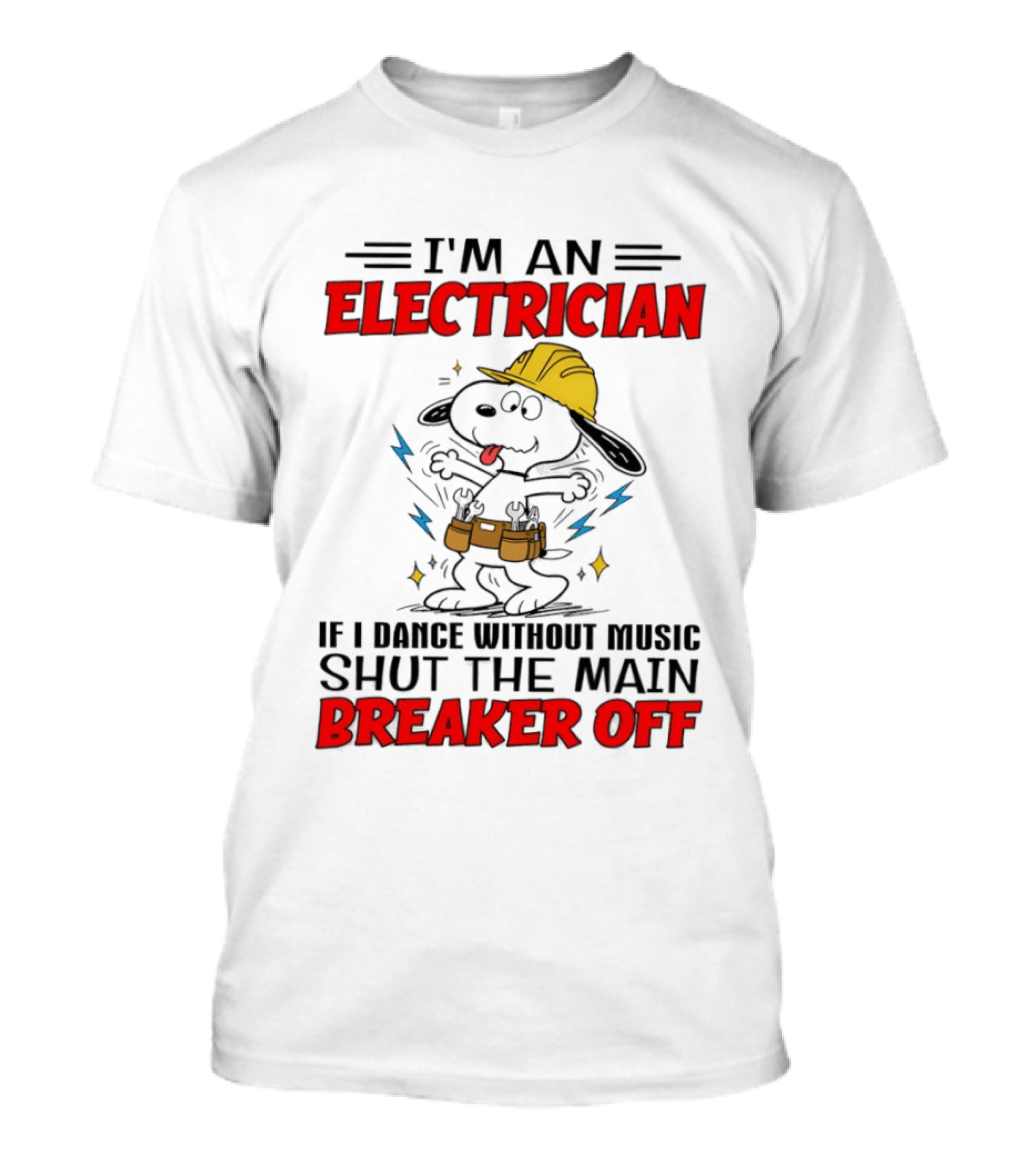 I'm An Electrician If I Dance Without Music Shut The Main Breaker Off T-Shirt