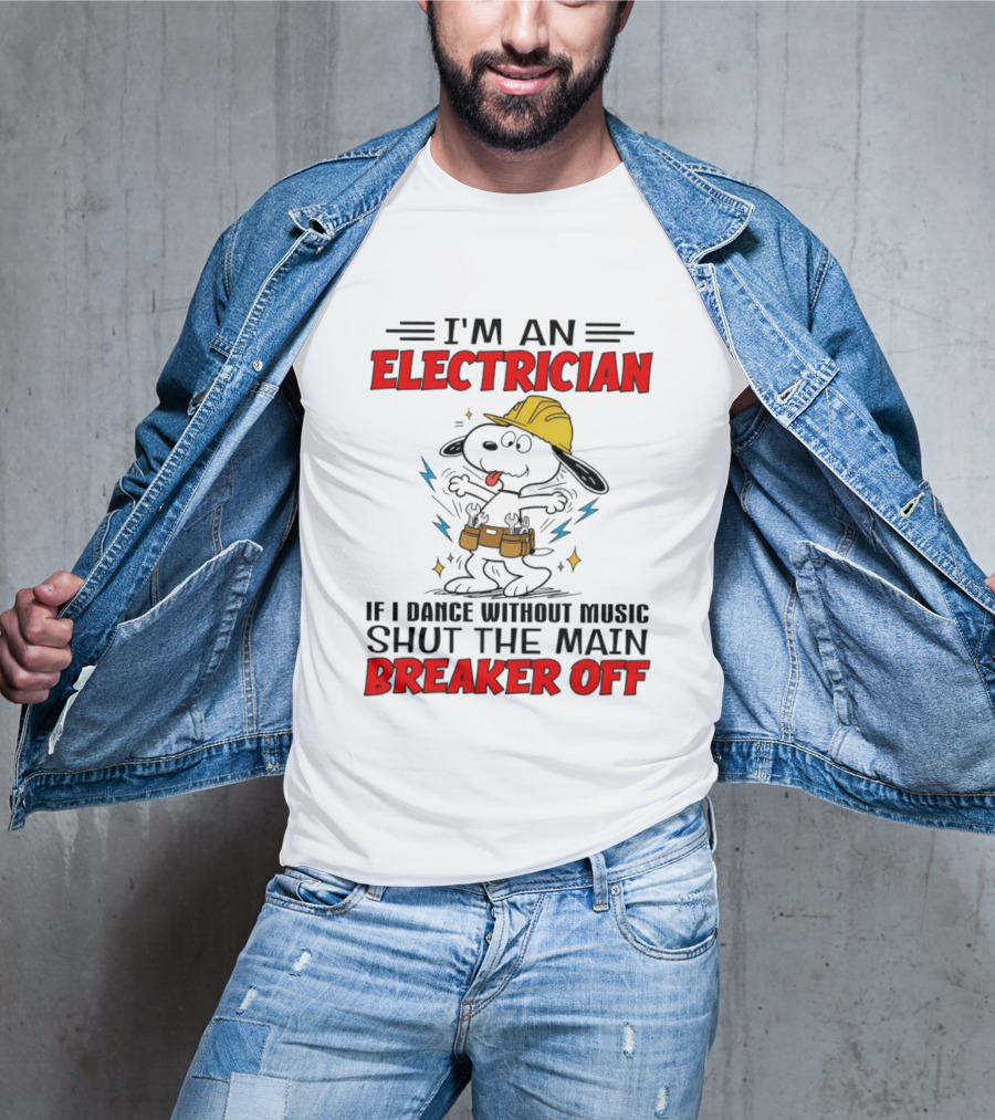 I'm An Electrician If I Dance Without Music Shut The Main Breaker Off T-Shirt