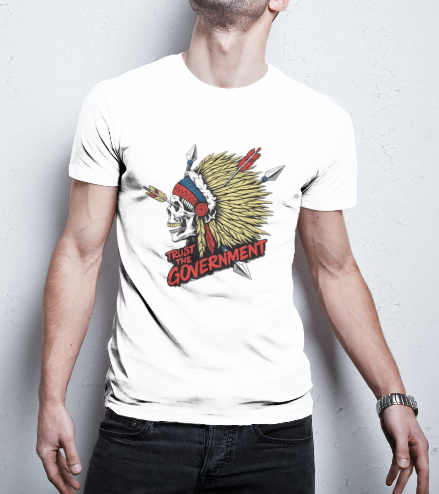 Trust The Government Skull Wearing Native American Headdress T-Shirt