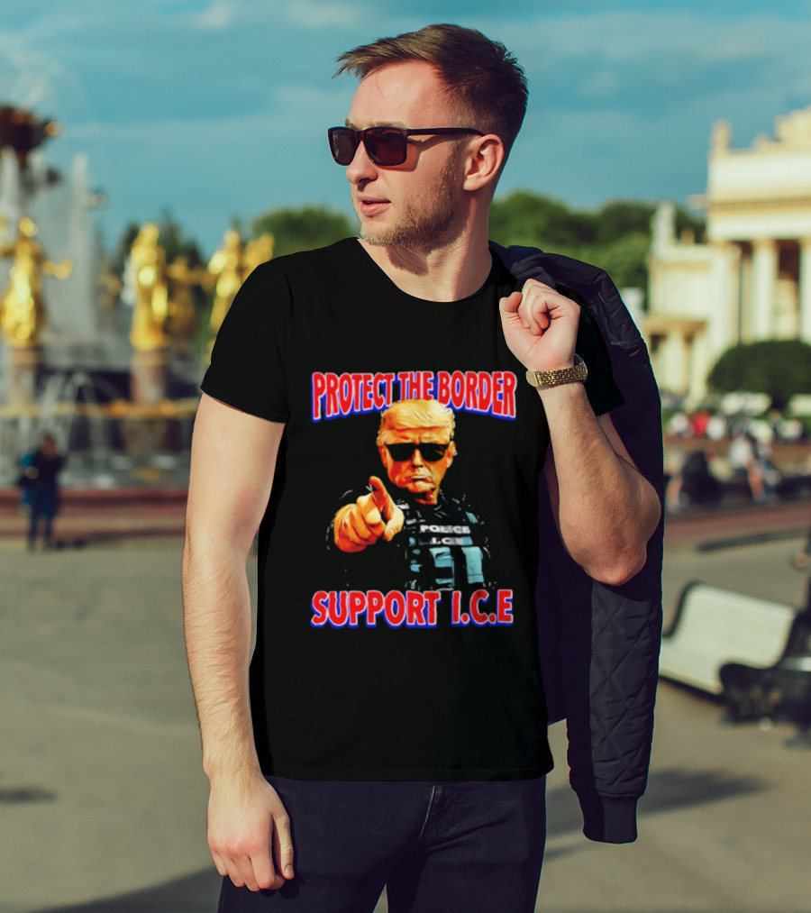Protect The Border Support I.C.E. Donald Trump Image T-Shirt