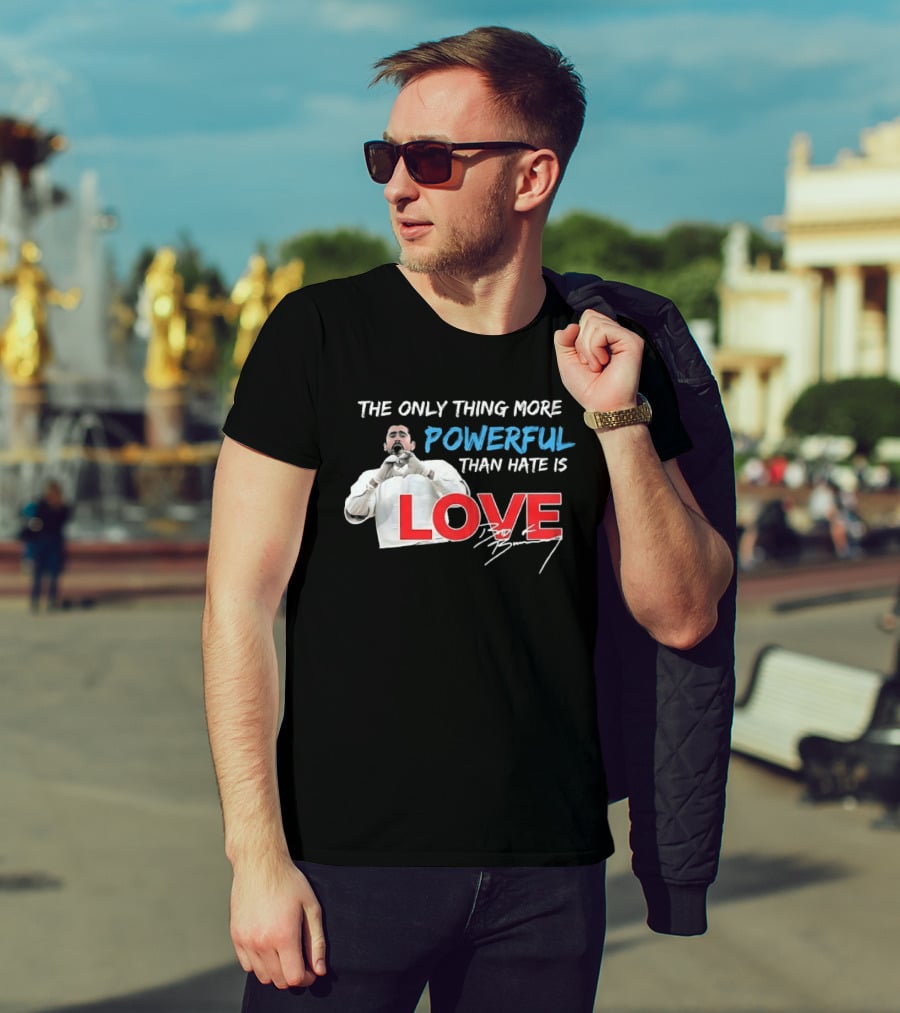The Only Thing More Powerful Than Hate Is Love Bad Bunny T-Shirt