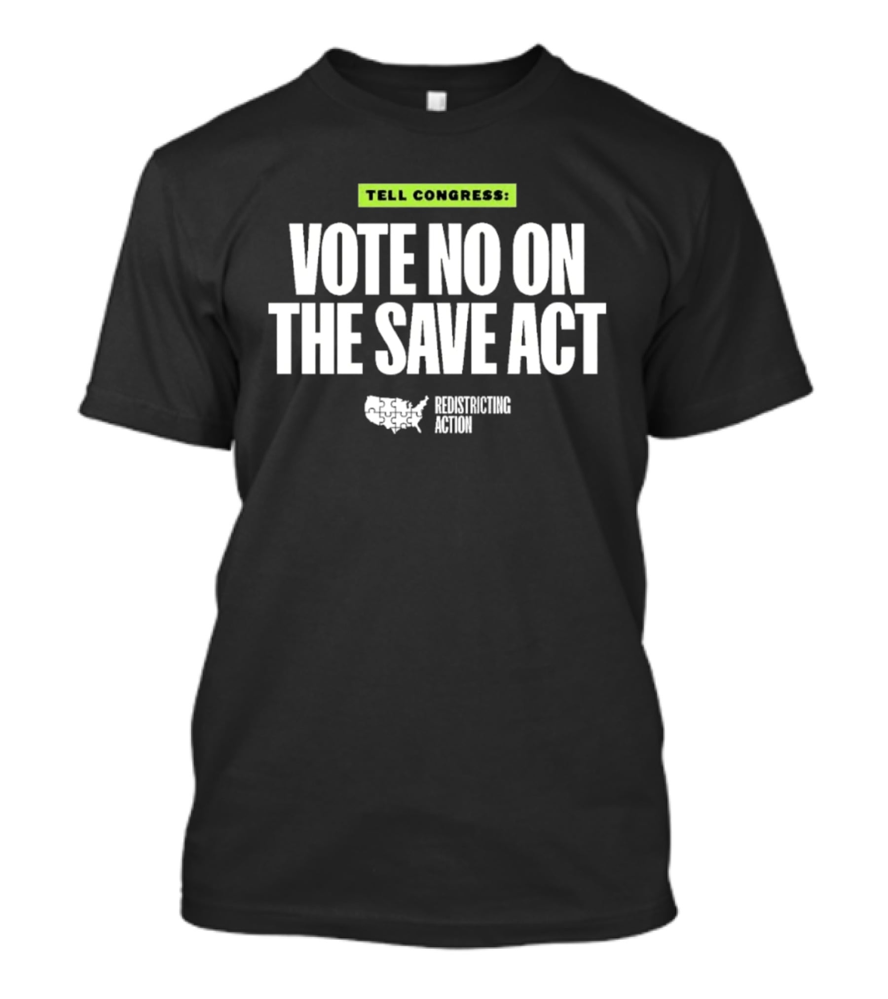 Tell Congress Vote No On The Save Act Redistricting Action T-Shirt