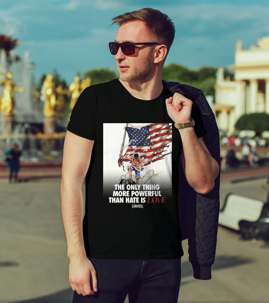 USA Luffy Flag The Only Thing More Powerful Than Hate Is Love MCFANCLUB T-Shirt