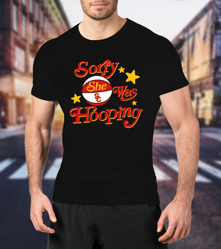 USC Trojans Sorry She Was Hooping Basketball SC T-Shirt