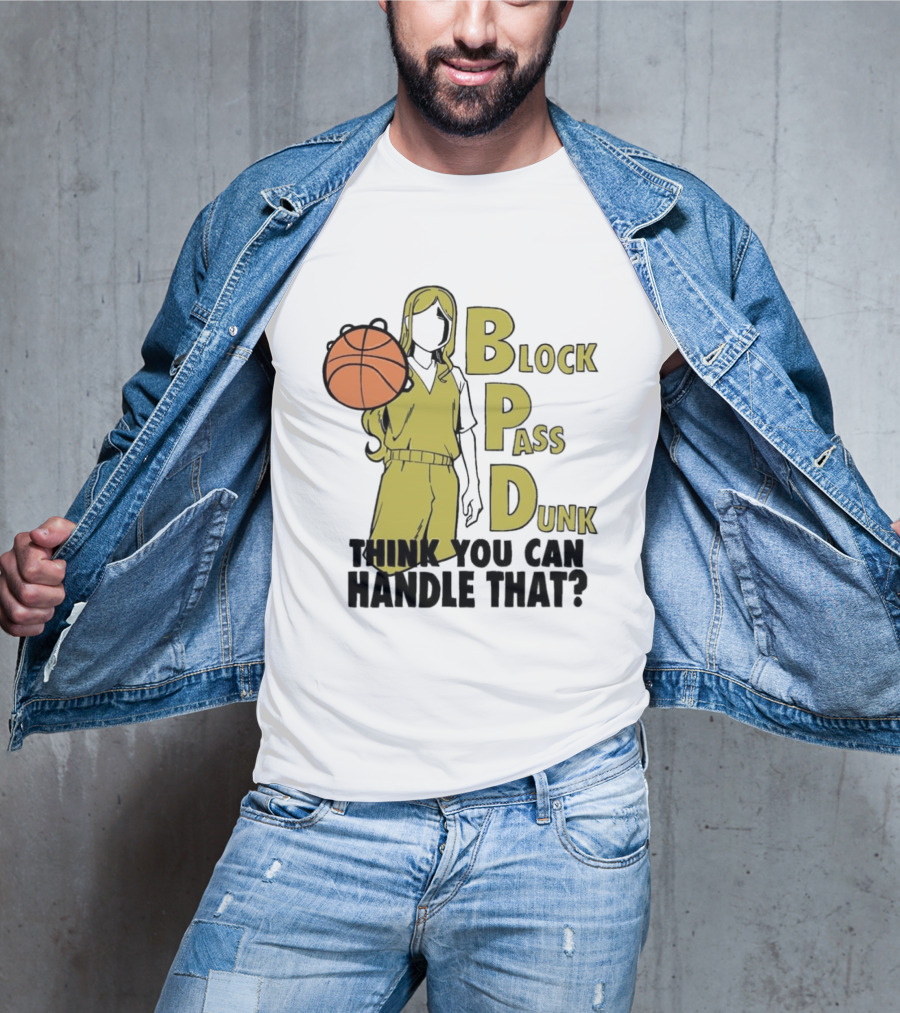 Block Pass Dunk Basketball Challenge Think You Can Handle That T-Shirt