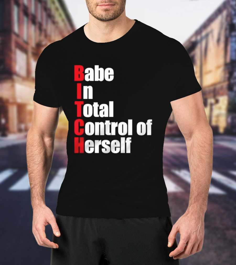 Babe In Total Control Of Herself T-Shirt
