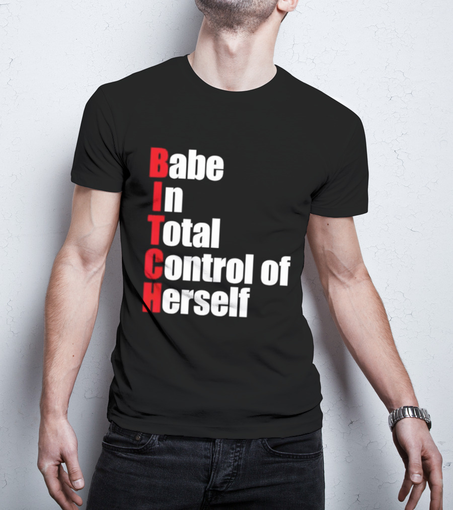 Babe In Total Control Of Herself T-Shirt