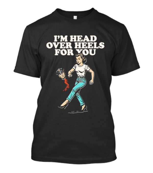 I'm Head Over Heels For You Retro Style With ICE Police Pun T-Shirt