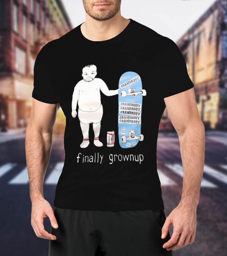 Finally Grownup Granddaddy Skateboard Beer Can T-Shirt