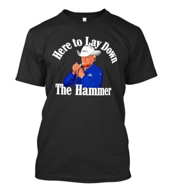 Here To Lay Down The Hammer Cowboy Smoking Coach T-Shirt