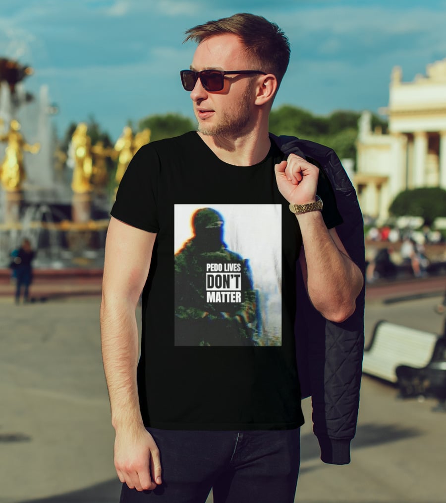 Pedo Lives Don’t Matter Soldier T-Shirt