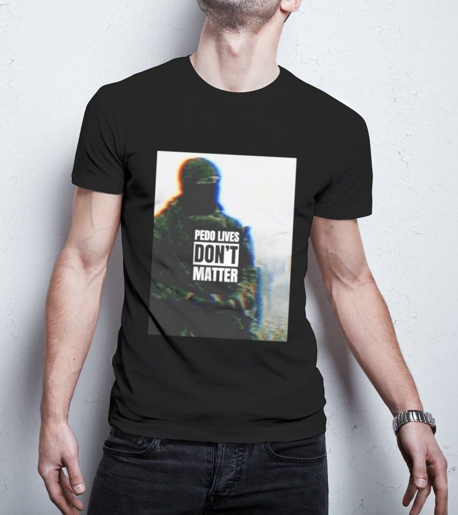 Pedo Lives Don’t Matter Soldier T-Shirt