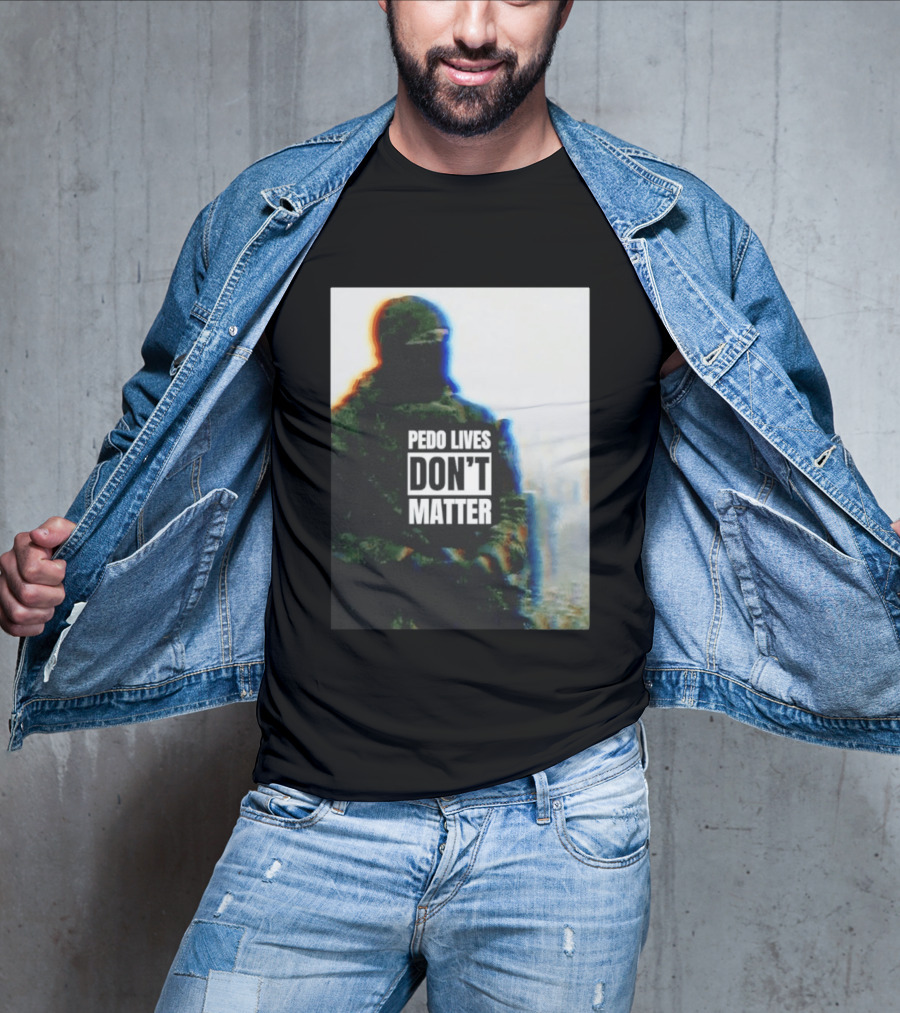 Pedo Lives Don’t Matter Soldier T-Shirt