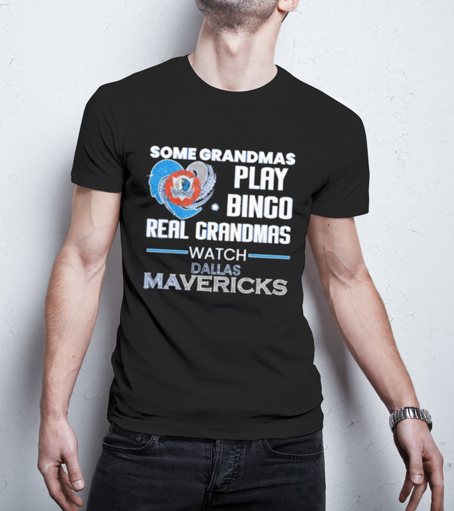 Some Grandmas Play Bingo Real Grandmas Dallas Mavericks T-Shirt
