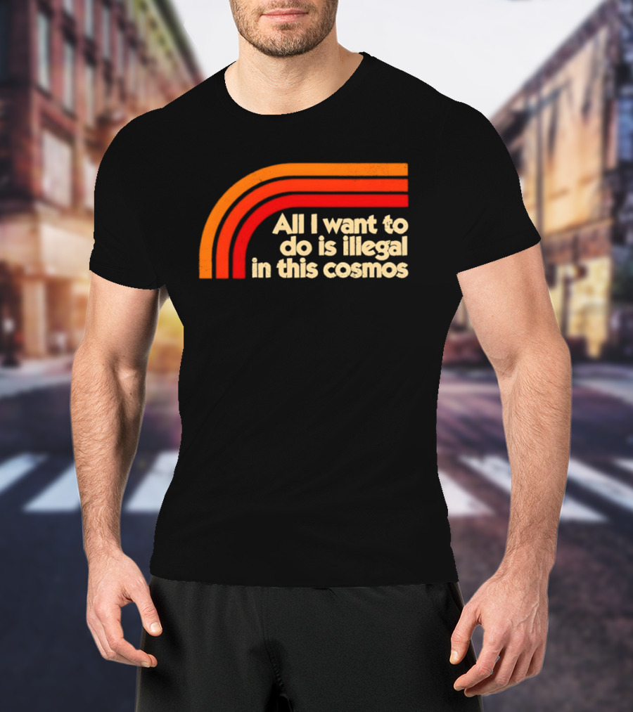 All I Want To Do Is Illegal In This Cosmos Retro Orange Stripes T-Shirt
