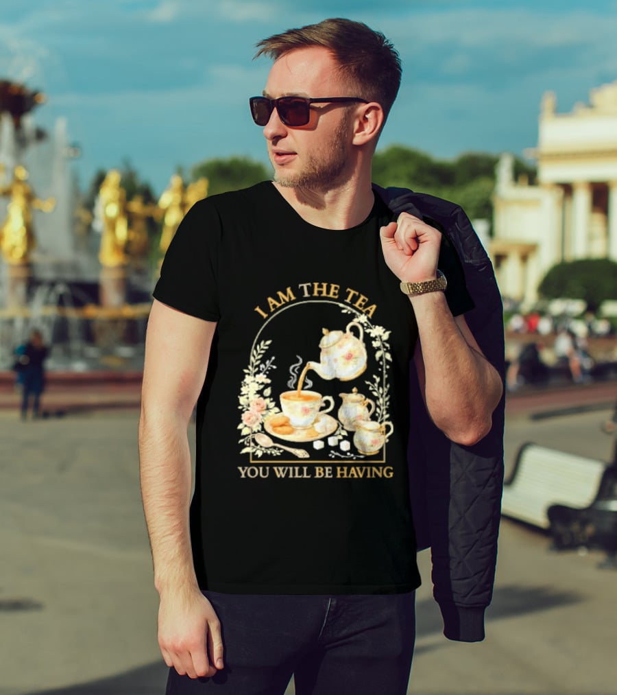 I Am The Tea You Will Be Having Floral Teapot And Teacup T-Shirt