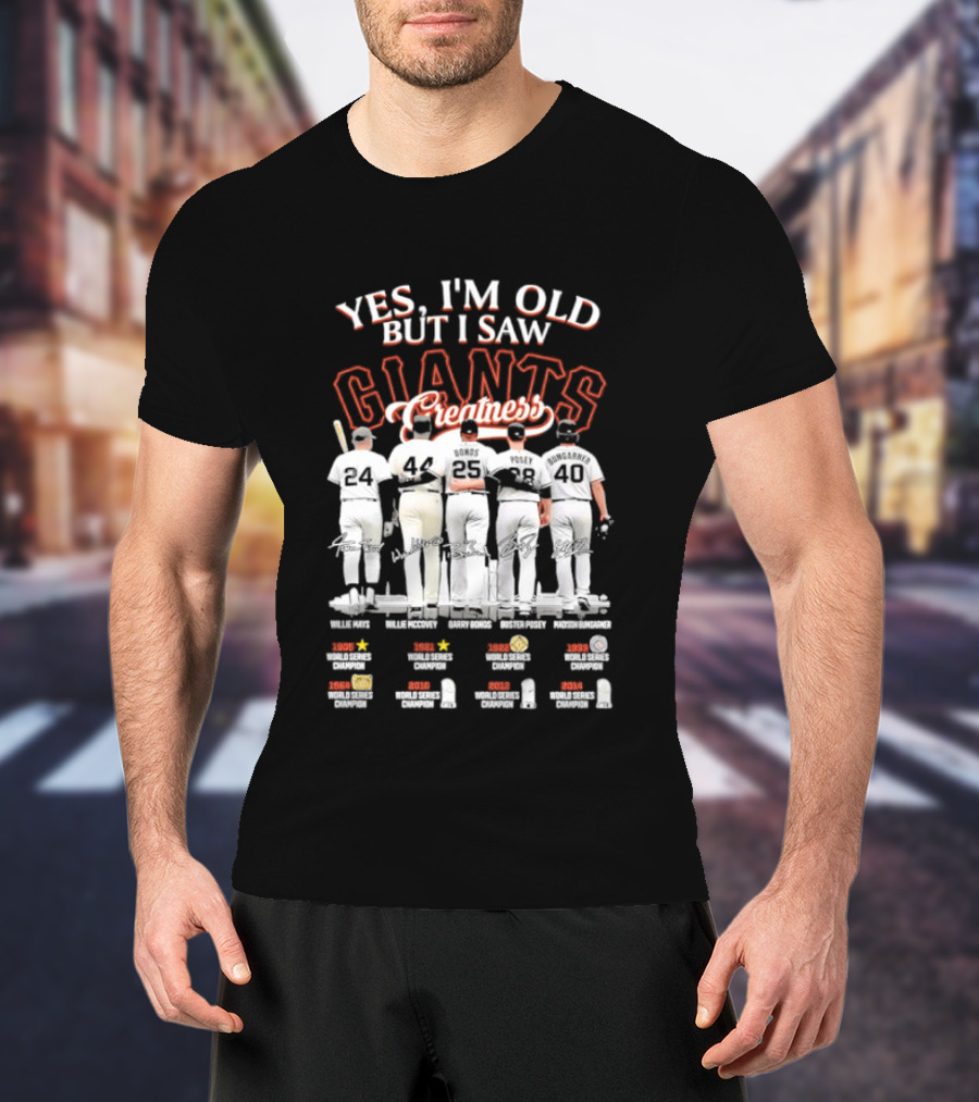 Yes I'm Old But I Saw Giants Greatness Willie McCovey Marichal Cepeda Mays Perry T-Shirt