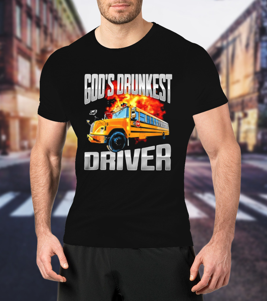 God's Drunkest Driver Flaming School Bus Explosion T-Shirt