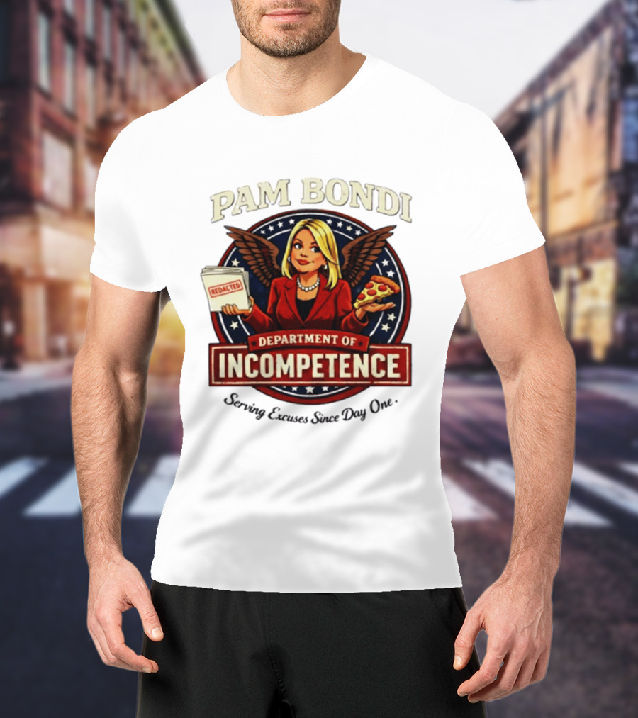 Pam Bondi Department Of Incompetence Serving Excuses Since Day One T-Shirt