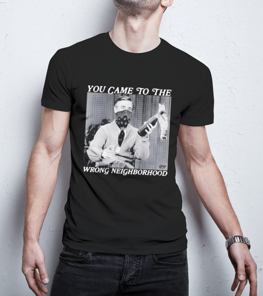 You Came To The Wrong Neighborhood Fred Rogers Gangster T-Shirt