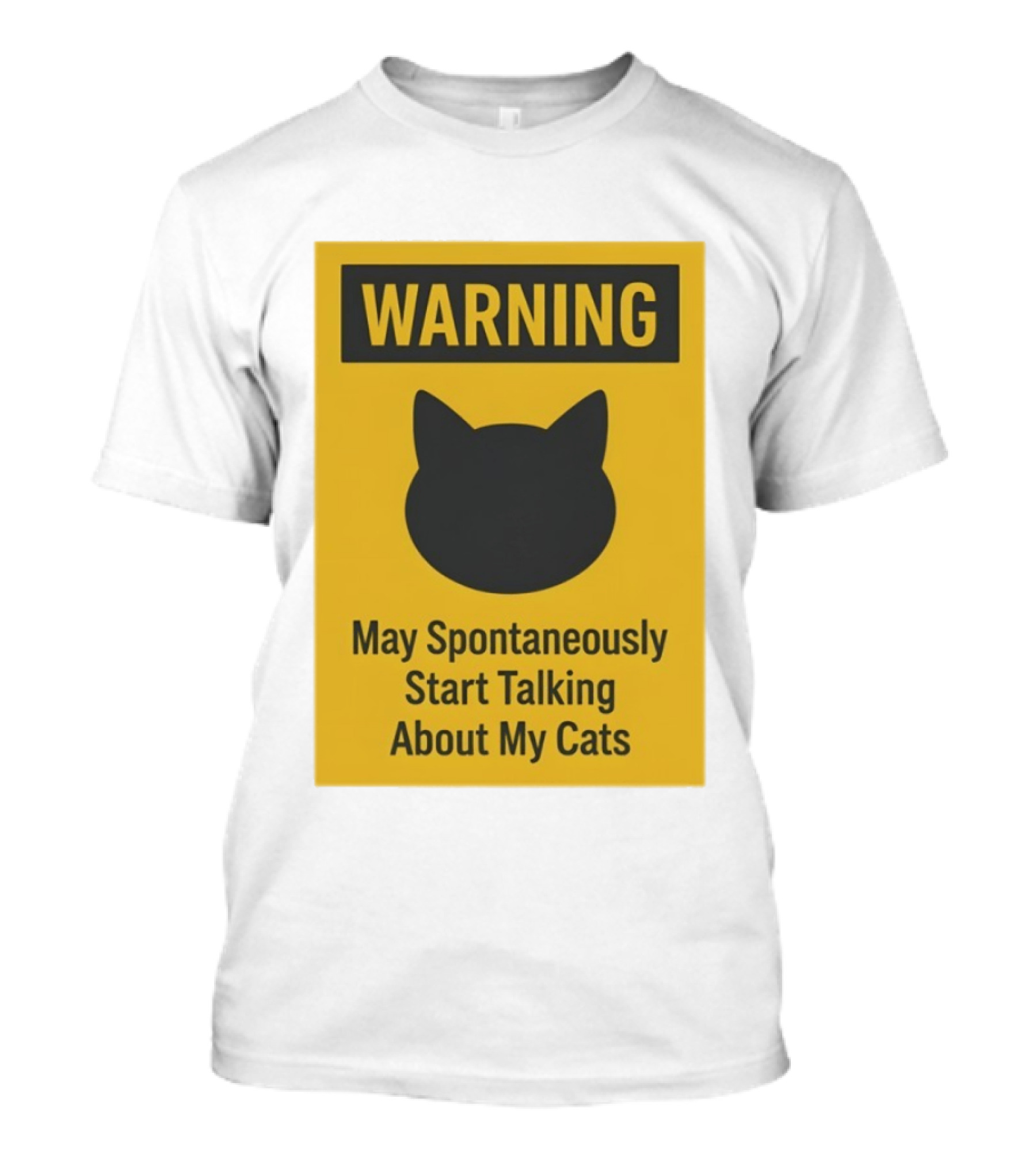 Warning May Spontaneously Start Talking About My Cats T-Shirt