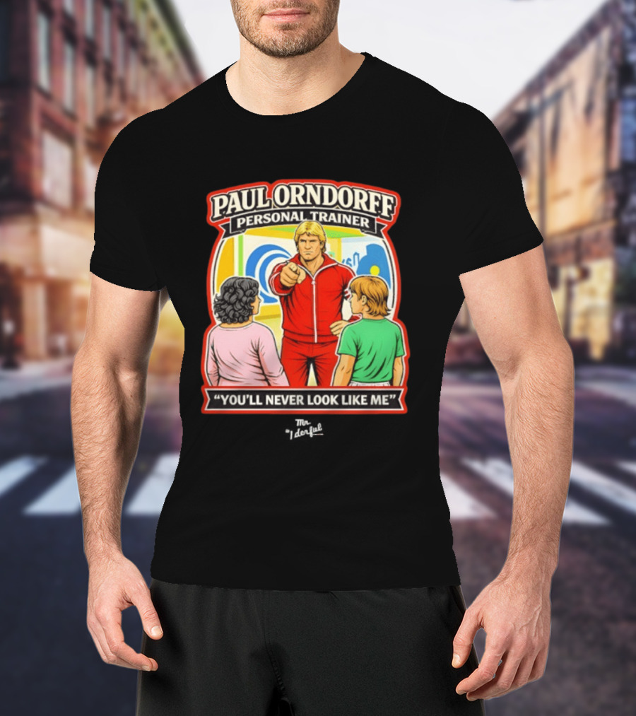 Paul Orndorff Personal Trainer You'll Never Look Like Me Bold Retro Style Fitness Motivator T-Shirt