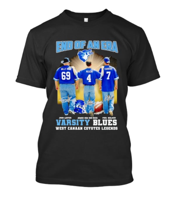 Varsity Blues End Of An Era West Canaan Coyotes Legends Billy Bob Moxon Harbor T-Shirt
