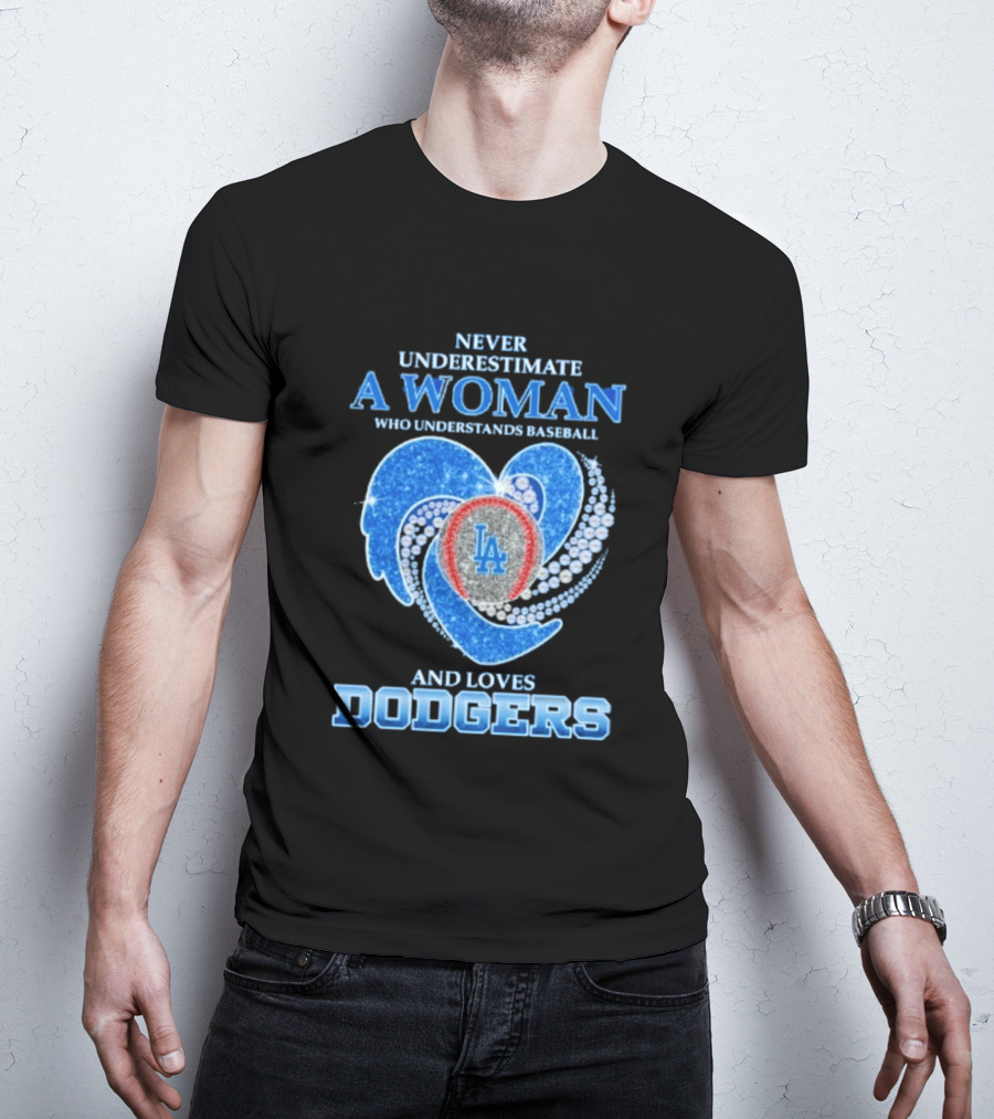 Never Underestimate A Woman Who Understands Baseball And Loves Los Angeles Dodgers T-Shirt