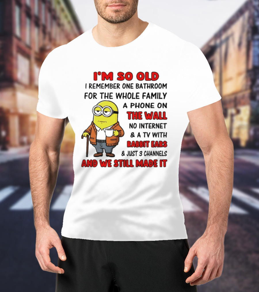 I'm So Old I Remember One Bathroom Phone On The Wall No Internet TV With Rabbit Ears T-Shirt