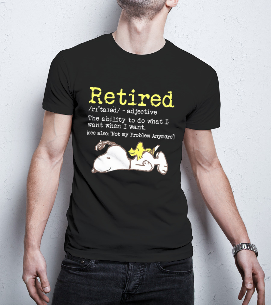 Retired Snoopy The Ability To Do What I Want When I Want Not My Problem Anymore T-Shirt