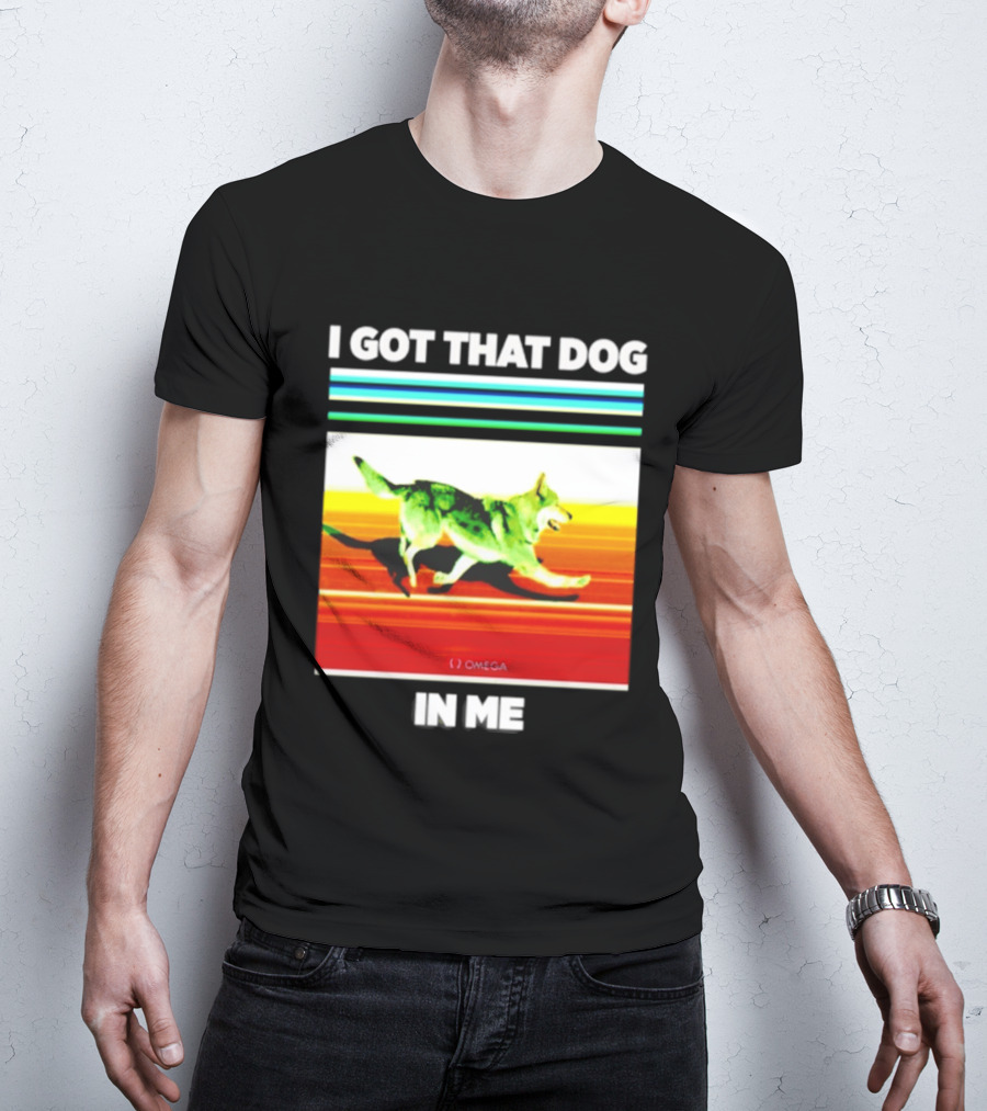 Omega Nazgul I Got That Dog In Me T-Shirt