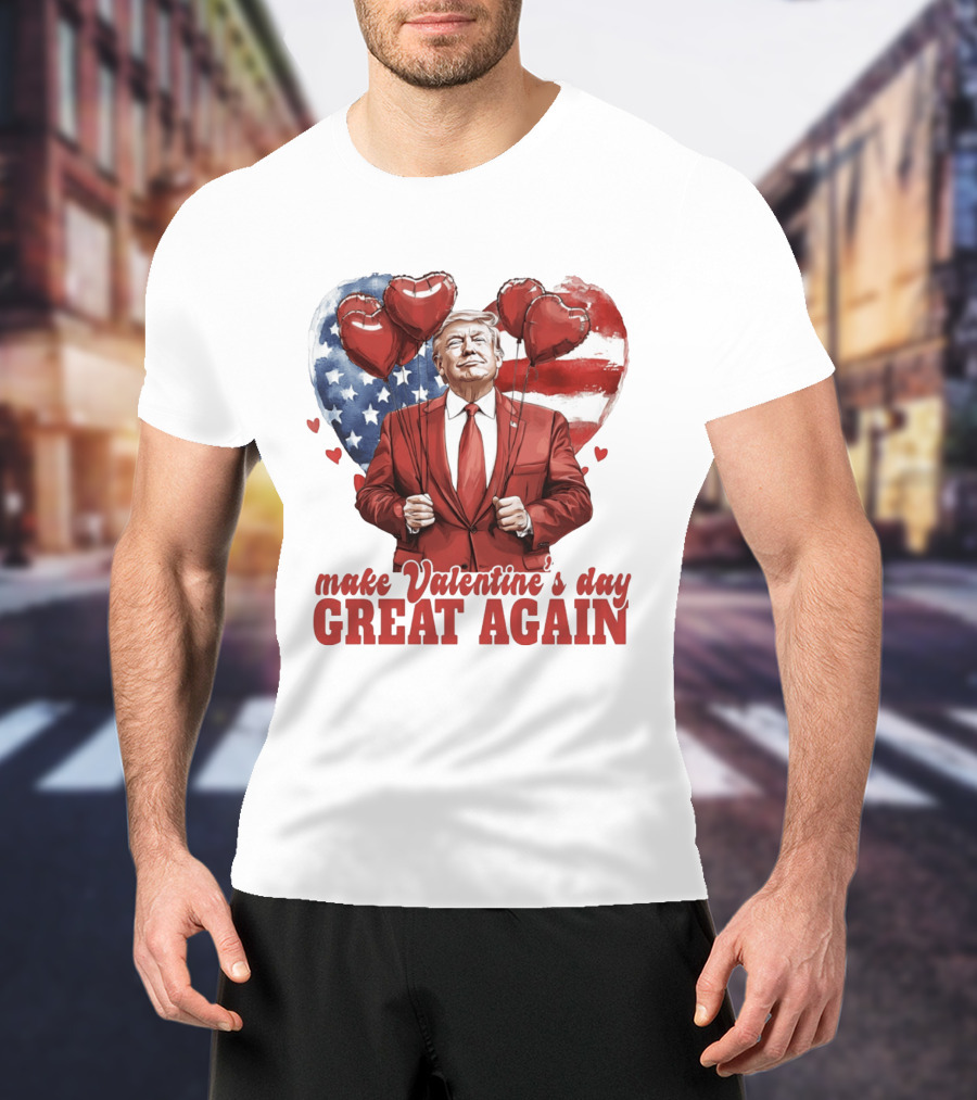 Make Valentine's Day Great Again Trump Holding Heart Balloons In Front Of American Flag T-Shirt