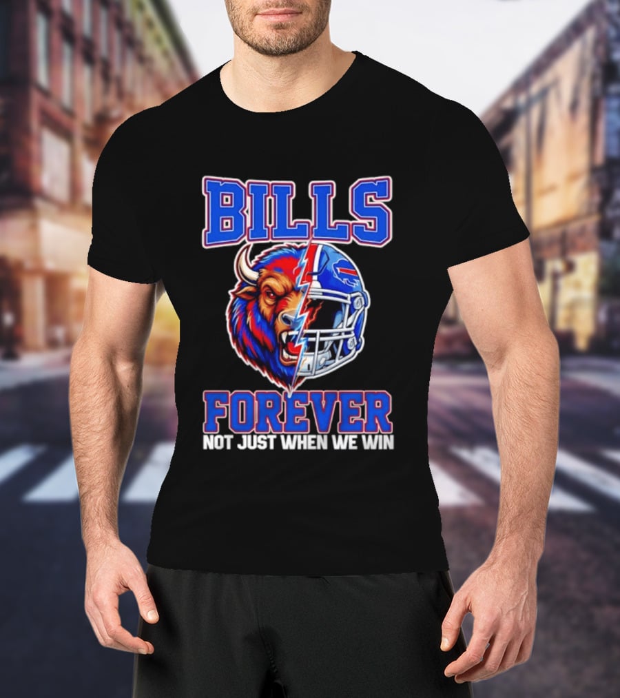 BILLS Forever Not Just When We Win Buffalo Helmet Mashup T-Shirt
