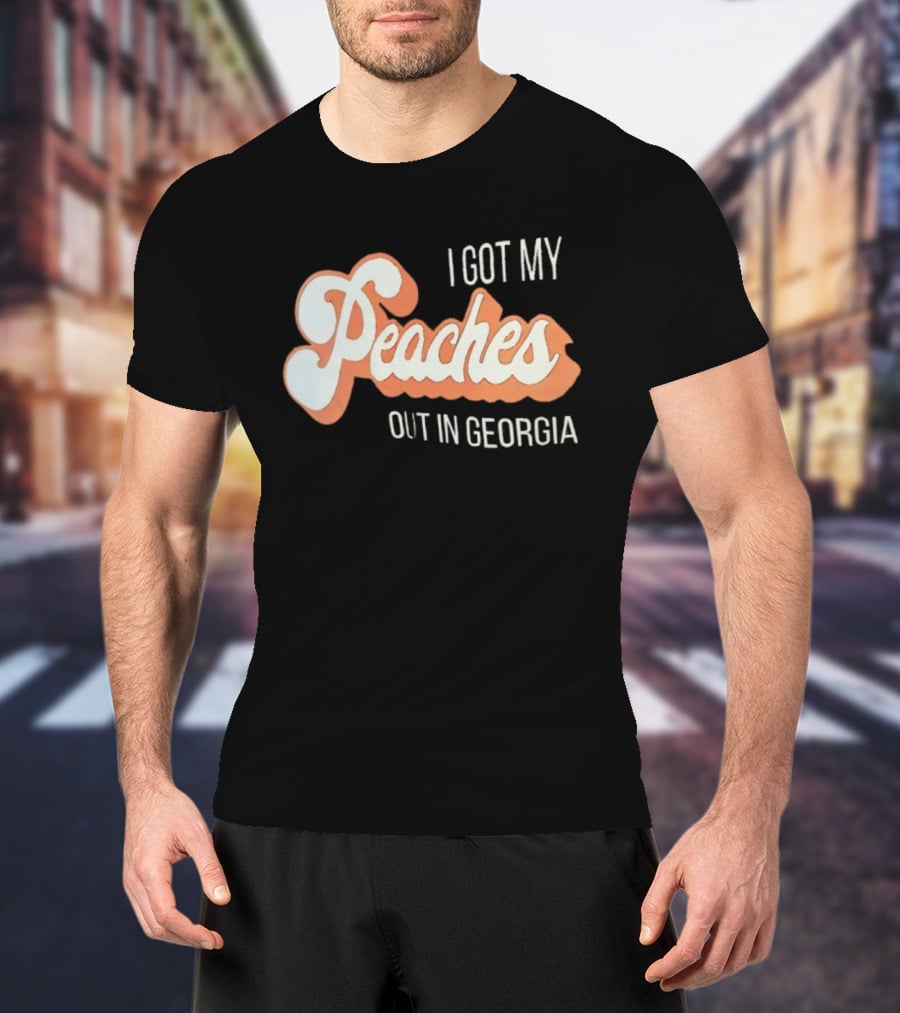 I Got My Peaches Out In Georgia Trendy Fun T-Shirt