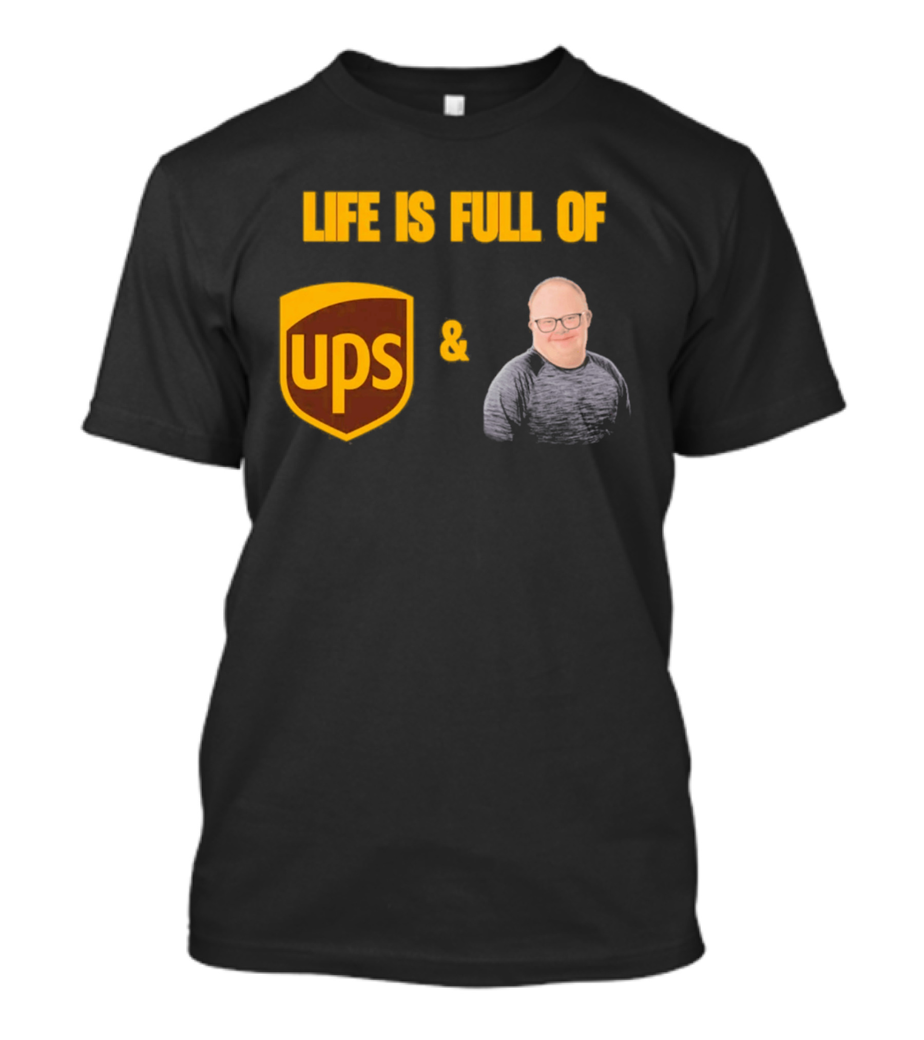 Life Is Full Of UPS And Smiles T-Shirt