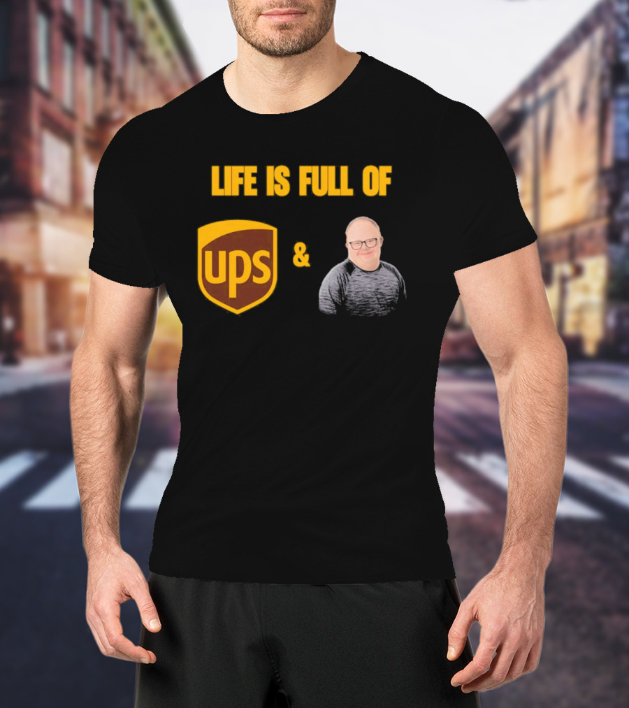 Life Is Full Of UPS And Smiles T-Shirt