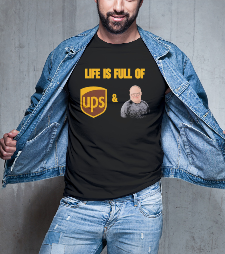 Life Is Full Of UPS And Smiles T-Shirt