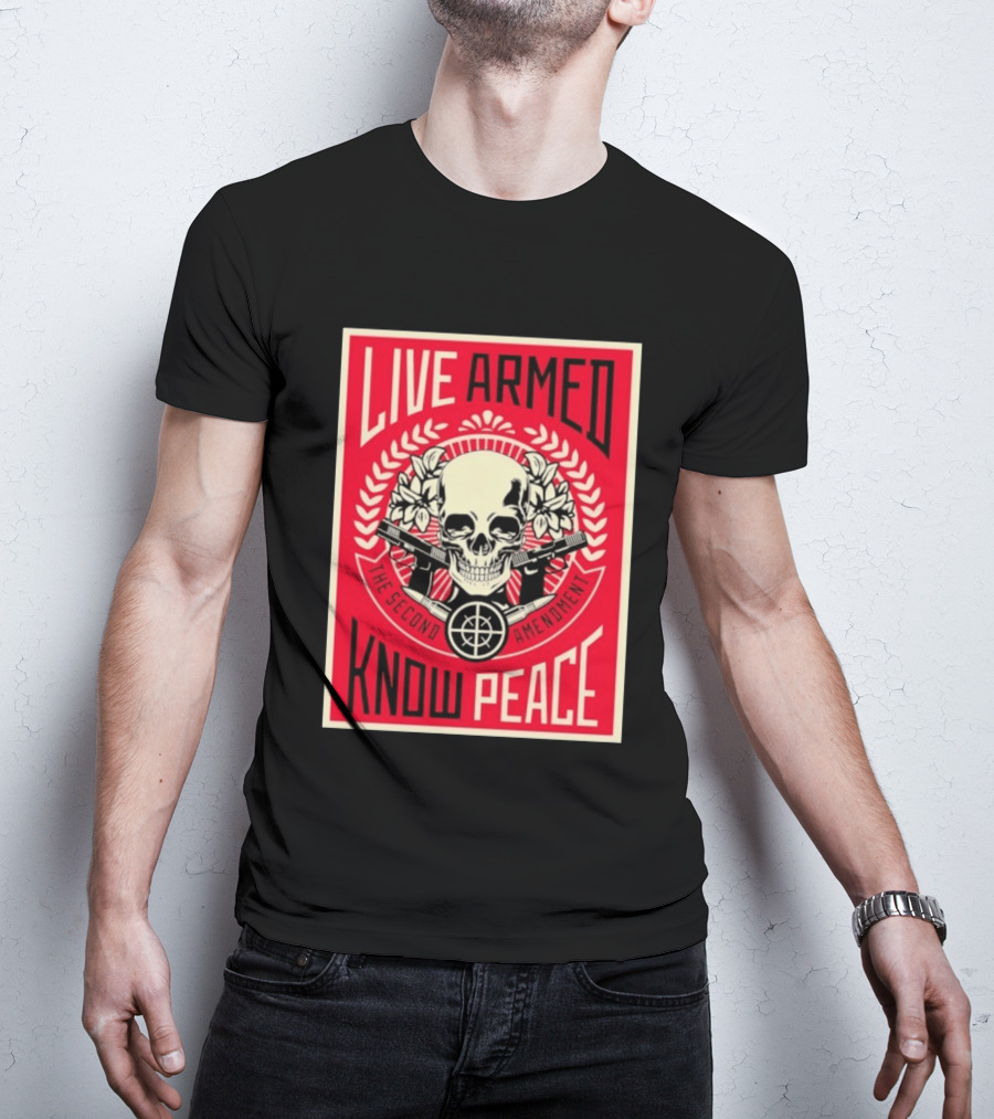 Live Armed Know Peace The Second Amendment Skull Guns T-Shirt