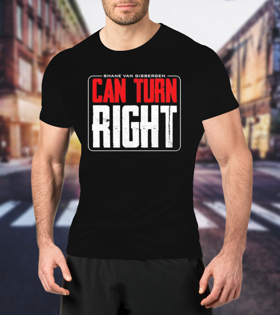 Shane Van Gisbergen #97 Can Turn Right T-Shirt