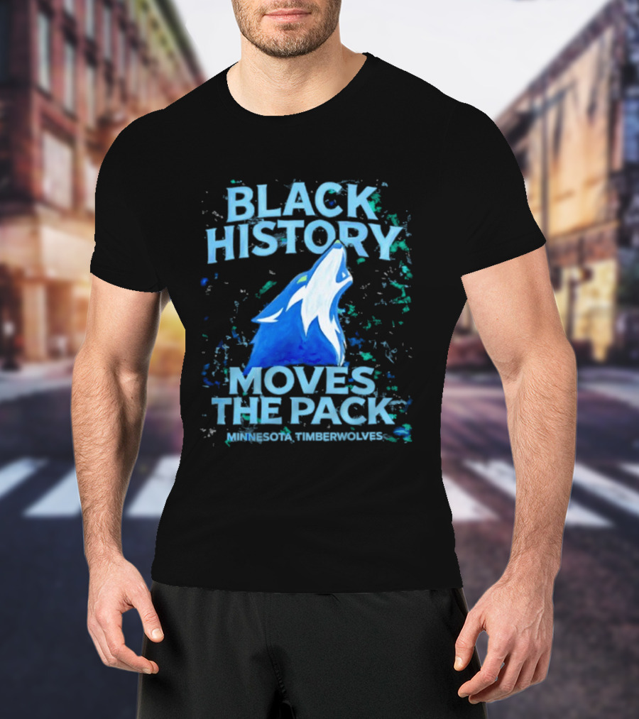 Black History Moves The Pack Minnesota Timberwolves T-Shirt