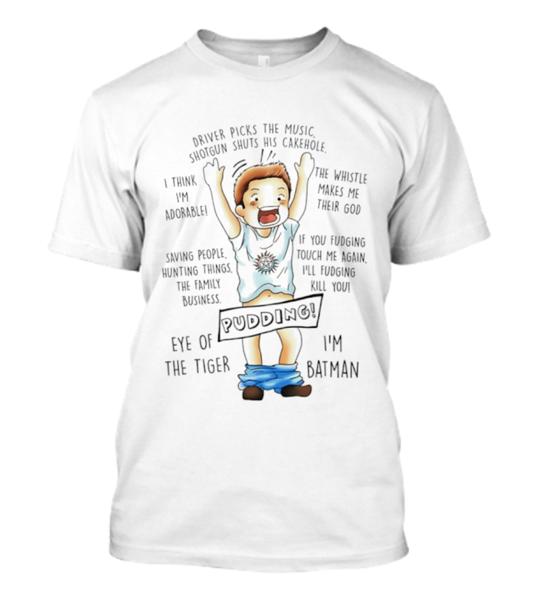 Driver Picks The Music Shotgun Shuts His Cakehole Eye Of The Tiger I'm Batman Pudding Saving People Hunting Things Family Business T-Shirt